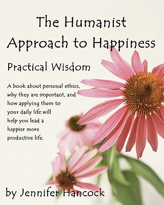 Książka The Humanist Approach to Happiness: Practical Wisdom Jennifer S Hancock