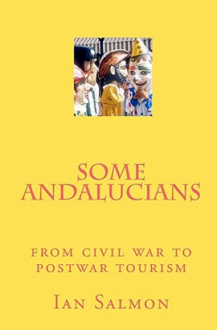 Książka Some Andalucians: from civil war to postwar tourism MR Ian Salmon