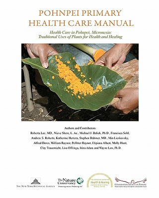 Buch Pohnpei Primary Health Care Manual: Health Care in Pohnpei, Micronesia: Traditional Uses of Plants for Health and Healing. Roberta Lee