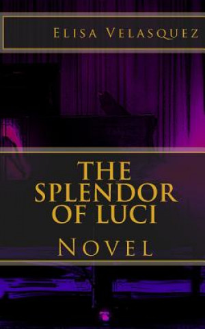 Kniha The Splendor of Luci: Novel Elisa Velasquez