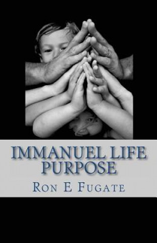 Kniha Immanuel Life: Purpose Ron E Fugate