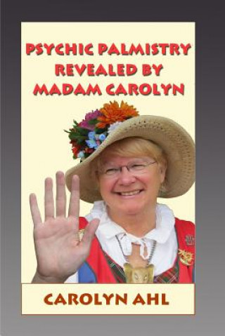 Könyv Psychic Palmistry Revealed by Madam Carolyn Carolyn Ahl