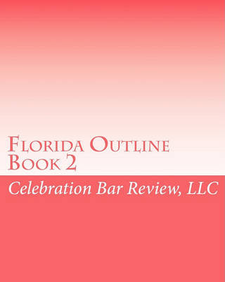 Kniha Florida Outline Book 2 LLC Celebration Bar Review