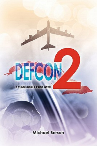 Kniha Defcon 2: A Cuban Missile Crisis Novel Michael A Berson