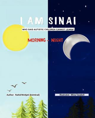 Buch I Am Sinai, Who Said Autistic Children Cannot Learn?: Morning - Night Mrs Nahid Mehjati (Azimirad)