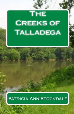 Kniha The Creeks of Talladega: Indian Leaders and Battles Patricia Ann Stockdale