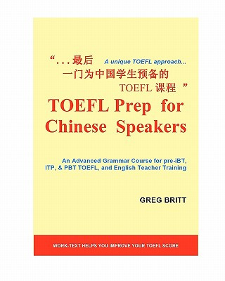 Kniha TOEFL Prep for Chinese Speakers: An Advanced Grammar Course for pre-iBT, ITP, & PBT TOEFL, and English Teacher Training Greg Britt