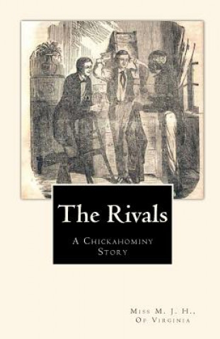 Kniha The Rivals: A Chickahominy Story Of Virginia Miss M J H