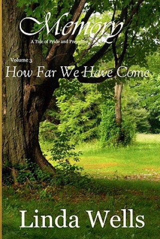 Kniha Memory: Volume 3, How Far We Have Come: A Tale of Pride and Prejudice Linda Wells