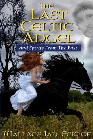 Kniha The Last Celtic Angel: And Spirits From The Past Wallace Jan Ecklof