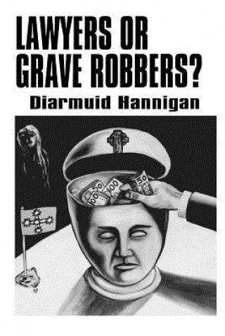 Carte Lawyers or Grave Robbers? Diarmuid Hannigan
