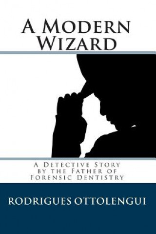 Könyv A Modern Wizard: A Detective Story by the Father of Forensic Dentistry Rodrigues Ottolengui