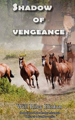 Kniha Shadow of Vengeance: Book 3 of the Rocky Mountain Odyssey Series Will Riley Hinton