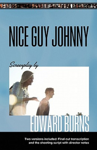 Kniha Nice Guy Johnny: Screenplay by Edward Burns Two Versions include The Shooting Script with director notes and final cut transcription Edward Burns