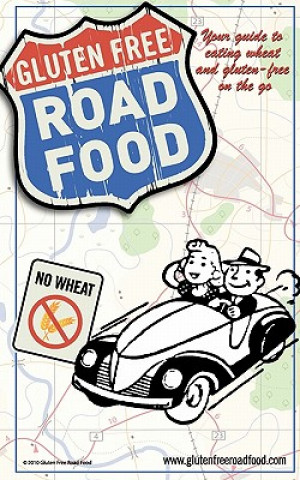 Könyv Gluten Free Road Food: Your guide to eating wheat and gluten-free on the go. Robin L Morgan