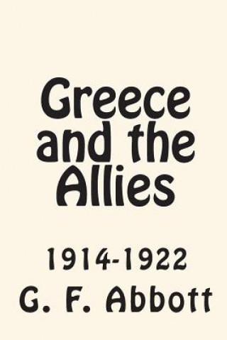 Kniha Greece and the Allies 1914-1922 G F Abbott