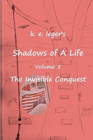 Kniha Shadows of A Life: The Invisible Conquest K E Leger