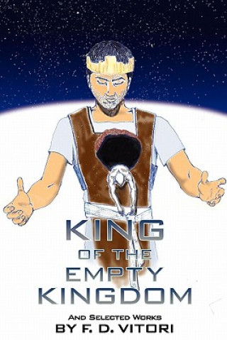 Könyv King of the Empty Kingdom: And Selected Works F D Vitori