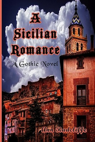 Book A Sicilian Romance: A Gothic Novel Ann Radcliffe