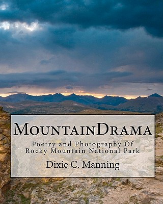 Carte MountainDrama: Poetry and Photography of Rocky Mountain National Park Dixie C Manning