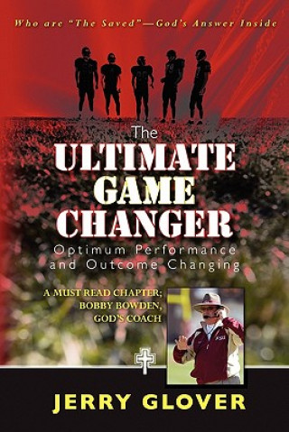 Książka The Ultimate Game Changer: Optimum Performance and Outcome Changing Jerry Glover