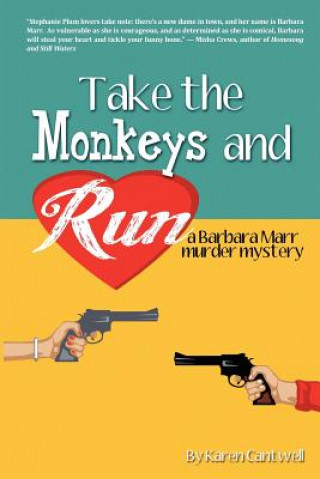 Carte Take the Monkeys and Run: A Barbara Marr Murder Mystery Karen Cantwell