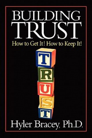 Książka Building Trust: How To Get It! How To Keep It! Hyler Bracey Ph D