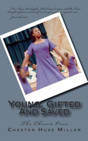 Boek Young, Gifted And Saved: The Chosen Ones Chester Huse Miller