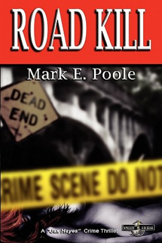 Carte Road Kill: A Jax Hayes Crime Thiller Mark E Poole