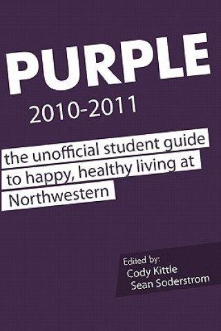 Carte Purple 2010-2011: The Unofficial Student Guide to Happy, Healthy Living at Northwestern Cody Kittle