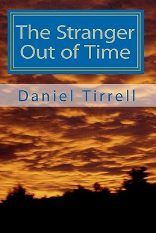 Könyv The Stranger Out of Time Daniel Tirrell