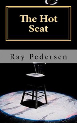 Kniha The Hot Seat: Life is great except ... Ray Pedersen