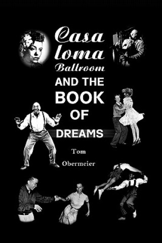 Книга The Casaloma Ballroom and The Book of Dreams Tom Obermeier