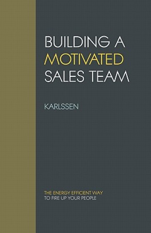 Könyv Building a Motivated Sales Team: The energy efficient way to fire up your people Karlssen