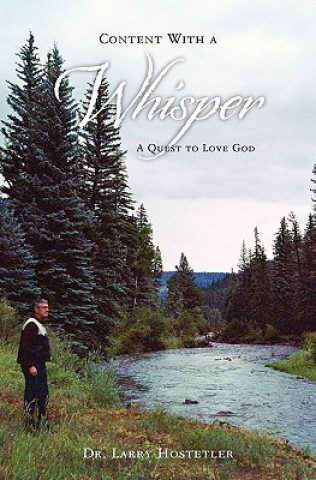 Kniha Content With a Whisper: A Quest to Love God Dr Larry Hostetler