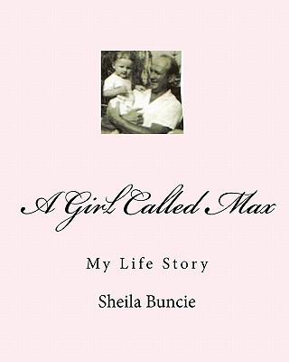 Kniha A Girl Called Max: My Life Story Sheila Buncie