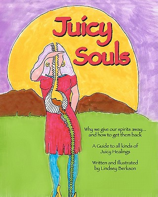 Kniha Juicy Souls: Why we give our spirits away ... and how to get them back Lindsey Berkson