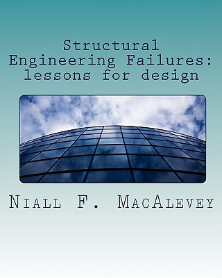 Книга Structural Engineering Failures: lessons for design Niall F Macalevey