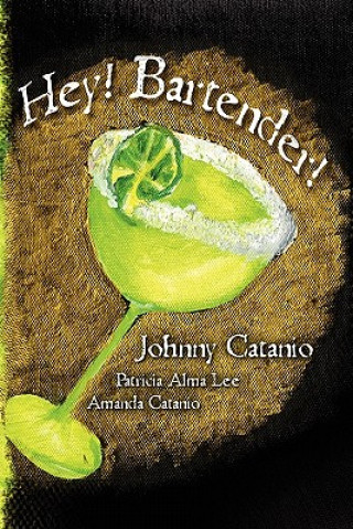 Книга Hey! Bartender! Johnny Catanio