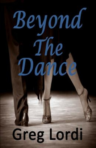 Knjiga Beyond The Dance Greg Lordi