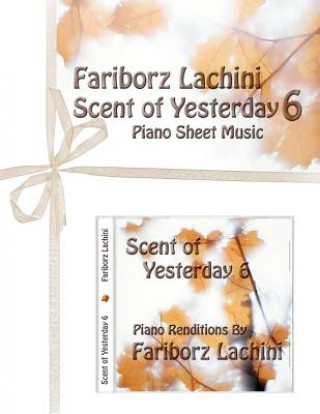 Livre Scent of Yesterday 6: Piano Sheet Music Fariborz Lachini