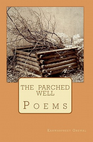 Kniha The Parched Well: Poems Kanwarpreet Grewal