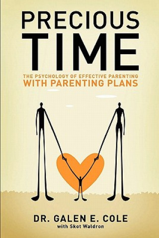 Kniha Precious Time: The Psychology of Effective Parenting With Parenting Plans Skot L Waldron