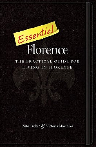 Książka Essential Florence: A Practical Guide for Living in Florence Nita Tucker