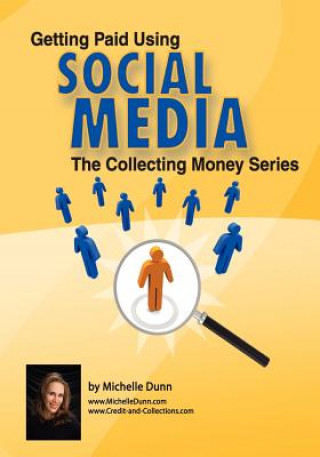 Kniha Getting Paid Using Social Media: Using Social Media in Collections Michelle Dunn