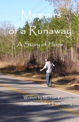 Könyv Memoirs of a Runaway: : A Story of Hope Michael Kennon