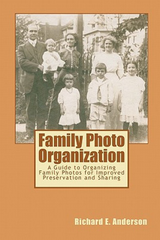 Książka Family Photo Organization: A Guide to Organizing Family Photos for Improved Preservation and Sharing Richard E Anderson