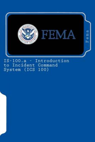 Kniha IS-100.a - Introduction to Incident Command System (ICS 100) Fema