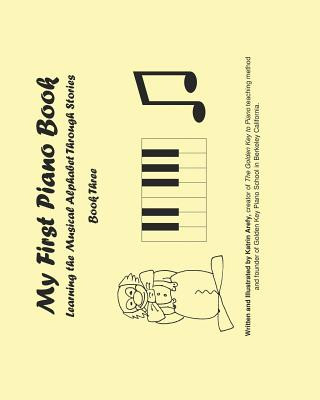 Könyv My First Piano Book 3: Learning The Musical Alphabet Through Stories Katrin Arefy