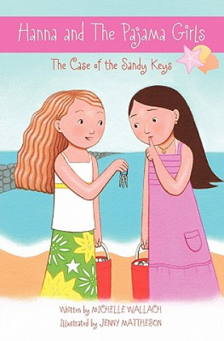 Βιβλίο Hanna and The Pajama Girls: The Case of the Sandy Keys Michelle Wallach